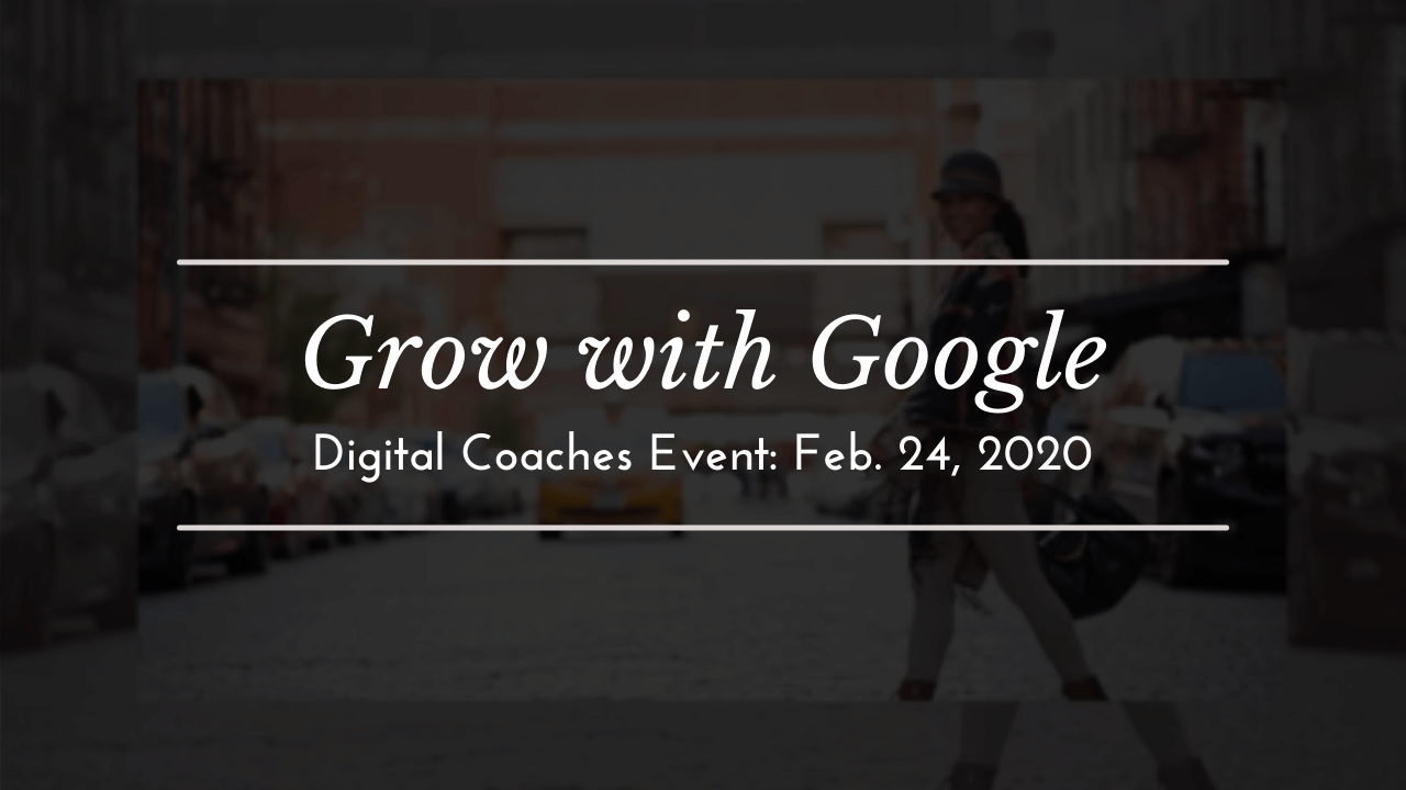 Grow With Google: Digital Coaches Event on February 24, 2020